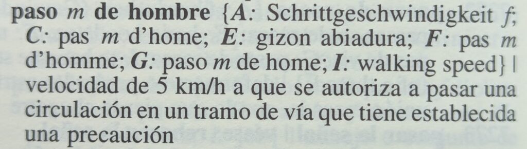paso (m) de hombre {A: Schrittgeschwindigkeit (f); C: pas (m) d'home; E: gizon abiadura; F: pas (m) d'homme; G: paso (m) de home; I: walking speed} | velocidad de 5 km/h a que se autoriza a pasar una circulación en un tramo de vía que tiene establecida una precaución